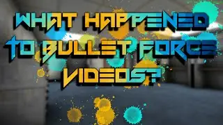 Bullet Force: What happened to Bullet Force Videos?