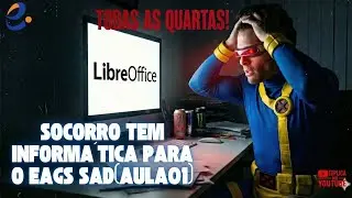 LIVES DE INFORM&Aacute;TICA PARA O EAGS SAD (LIBREOFFICE TODAS AS QUARTAS AS 19hs (AULA 01)
