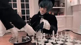 The Last Dance - Black Butler CMV