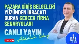 Pazara Giriş Belgeleri Yüzünden İhracatı Duran Gerçek Firma Senaryoları