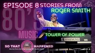 Episode 8 Roger Smith Tower of Power