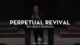 Perpetual Revival | Rev. Rusty Knowles