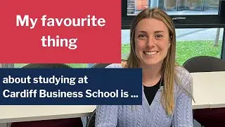 My favourite thing about studying at Cardiff Business School is...