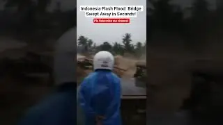 Indonesia Flash Flood: Bridge Swept Away in Seconds! #indonesia #viralvideo
