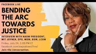 Bending the Arc Towards Justice: A Facebook Live Conversation with NASW President, Mit Joyner.