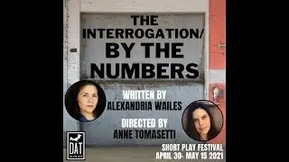 DAT Short Play Fest 2021: The Interrogation/By the Numbers