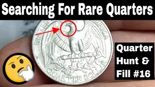 Searching 8,000 Quarters for Rare Quarters - Quarter Hunt and Fill #16