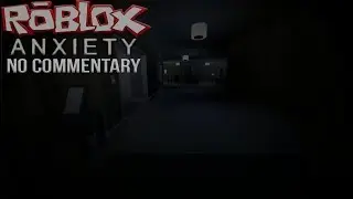 ROBLOX: Anxiety  - Full Gameplay - No Commentary