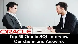 Oracle Interview Questions and Answers | Mastering the Oracle SQL Interview Top 50 Q&A for Success