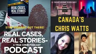 EP #2 TRUE CRIME PODCAST- Canada's Chris Watts:  Murder of Jasmine Lovett and Aliyah Sanderson