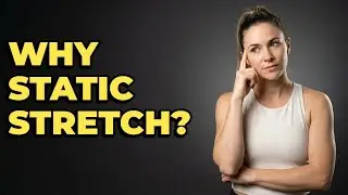 What Are The Main Benefits Of Static Stretching?