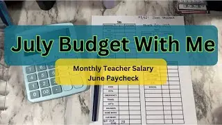 Budget With Me | July Budget | Monthly Teacher Salary