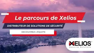 Le parcours de Xelios &ndash; Distributeur de solutions de s&eacute;curit&eacute; en Suisse