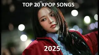 TOP 20 KPOP SONGS 2025