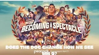Becoming a Spectacle: Does the Doc Change How We See WM9? #wwe