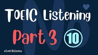 Luyện nghe TOEIC Part 3 - Bài số 10 🎧| Nghe hiểu 3 đoạn hội thoại chuẩn Toeic .