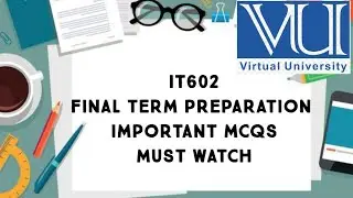 IT602 Important Mcqs For Final Term Preparation 2026 | it602 final term preparation 2026