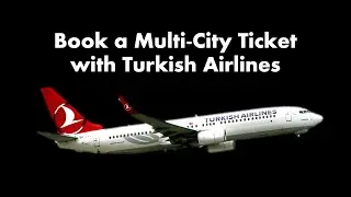 ✈️ How to book a Multi-City Ticket with Turkish Airlines
