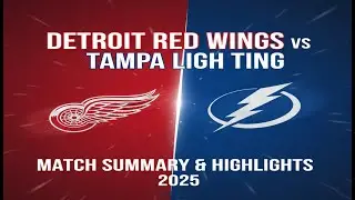 Detroit Red Wings vs Tampa Bay Lightning &ndash; Match Summary & Highlights 2025