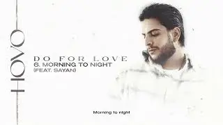 HOVO & SAYAN - Morning to night (Official Audio)