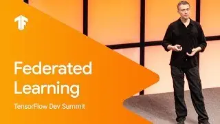 TensorFlow Federated (TFF): Machine Learning on Decentralized Data (TF Dev Summit ‘19)