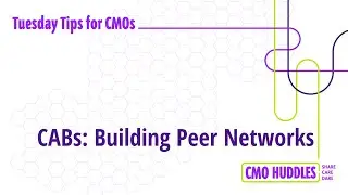 CABs: Building Peer Networks | CMO Tips