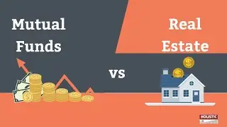 Mutual Funds Vs Real Estate: Which is a Better Investment?