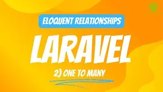Laravel Eloquent Relationships: [2] One to Many