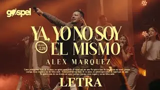 Alex Marquez - YA YO NO SOY EL MISMO (Letra) Musica Cristiana