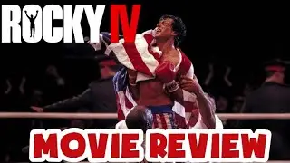 ROCKY IV (1985) MOVIE REVIEW-A Film I Grew To LOVE