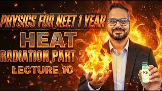 Heat | Radiation Part 2 🔥 | Physics Lecture 10 | JEE Main & NEET | AA Sir