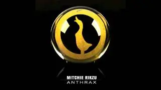 Mitchie Rikzu - Anthrax