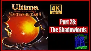 Ultima Worlds of Adventure 2 Martian Dreams Part 28 The Shadowlords