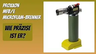 BEWERTUNG (2026): PROXXON MFB/E Microflam-Brenner. Infos