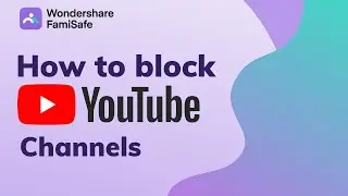 Block YouTube Channels - how to block a channel on YouTube via FamiSafe App (iPhone/Android/Desktop)