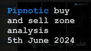 Pipnotic buy and sell zone update 5th June 2024
