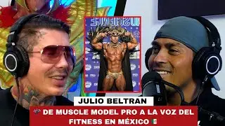 CAMPEON MUSCLE MODEL PRO A LA VOZ DEL FITNESS EN M&Eacute;XICO 🇲🇽 | VOCES Y DESAFIOS # 71 - JULIO BELTRAN