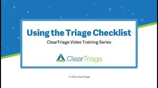 ClearTriage: Using the Triage Checklist