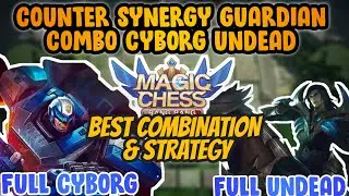 COUNTER SYNERGY GUARDIAN | BEST SYNERGY COMBO CYBORG UNDEAD MAGIC CHESS MOBILE LEGENDS