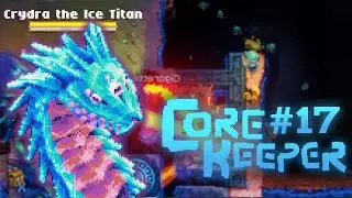 CRYDRA THE ICE TITAN Boss Fight in Core Keeper - Ep #17