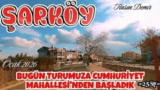 BUGÜN TURUMUZA CUMHURİYET MAHALLESİNDEN BAŞLIYORUZ   OCAK 2026 = 2587 =