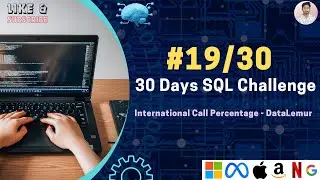 Data Science Skills - International Call Percentage - 19/30 Days SQL Challenge - Interview #MAANG