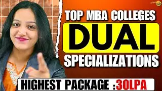 Top MBA Colleges For Dual Specializations |Highest Package 30 LPA| Dual vs Single Specialization MBA