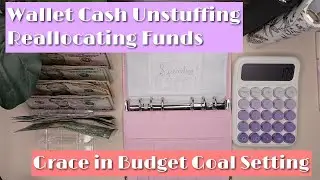 Wallet Cash Unstuffing | Reallocating Funds | Grace in Budget Goal Setting | Cash Envelope System