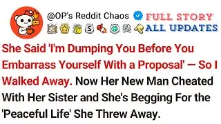 She Said 'I'm Dumping You Before You Embarrass Yourself With a Proposal' &mdash; So I Walked Away. Now...