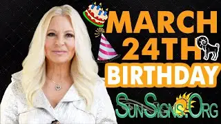 ♈️ Born On March 24th - Happy Birthday - Today's Zodiac Horoscope Personality - SunSigns.Org
