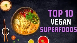 TOP 10 Vegan Superfoods