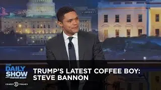 Trump&rsquo;s Latest Coffee Boy: Steve Bannon - Between the Scenes: The Daily Show