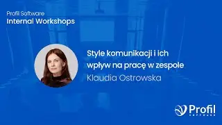 Style komunikacji i ich wpływ na pracę w zespole | Internal Workshops | Profil Software