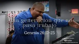 Una Generaci&oacute;n, Que No Pasa Trabajo | Pastor Jonathan Rivera